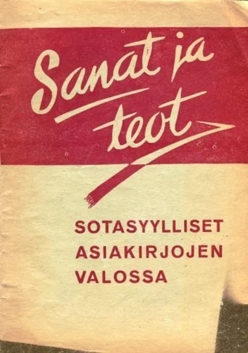 Sanat ja teot - Sotasyylliset asiakirjojen valossa | Invisible T:mi | Osta Antikvaarista - Kirjakauppa verkossa