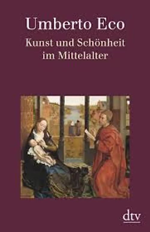 Kunst und Schönheit im Mittelalter - Eco Umberto | Antikvaari Helsingius/Paikalliset palvelut ry/Nurm | Osta Antikvaarista - Kirjakauppa verkossa