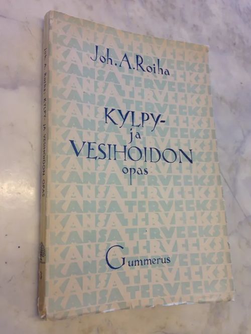 Kylpy- ja vesihoidon opas koteja varten - Roiha Joh. A. Turun hieromaopiston johtaja | Antikvaari Helsingius/Paikalliset palvelut ry/Nurm | Osta Antikvaarista - Kirjakauppa verkossa