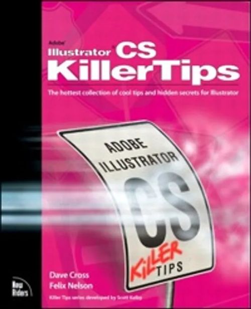 Illustrator CS Killer Tips - Dave Cross | Antikvaari Helsingius/Paikalliset palvelut ry/Nurm | Osta Antikvaarista - Kirjakauppa verkossa