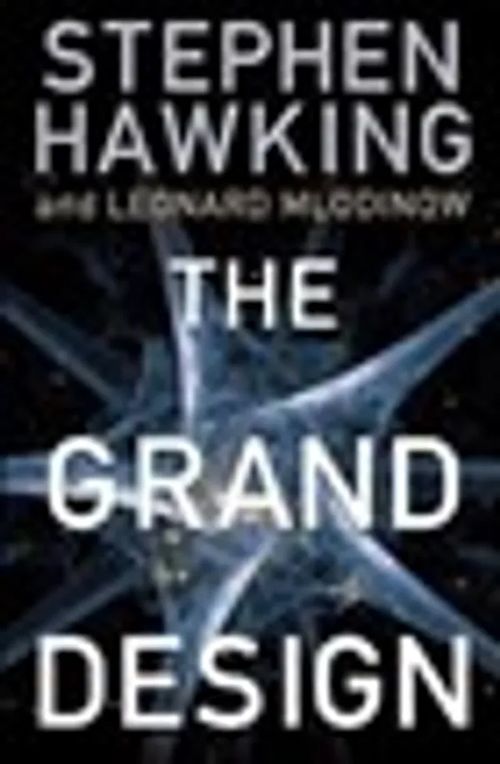 The Grand Design - New answers to the ultimate questions of life - Hawking Stephen & Mlodinov Leonard | Antikvaari Helsingius/Paikalliset palvelut ry/Nurm | Osta Antikvaarista - Kirjakauppa verkossa