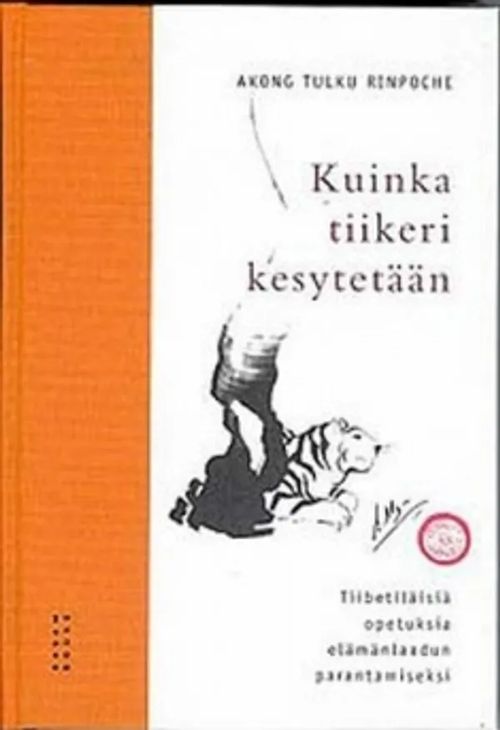 Kuinka tiikeri kesytetään - Rinpoche Akong Tulku, suomennos Ani Sherab ja  Tuula Styrman | Antikvaari Helsingius/Paikalliset