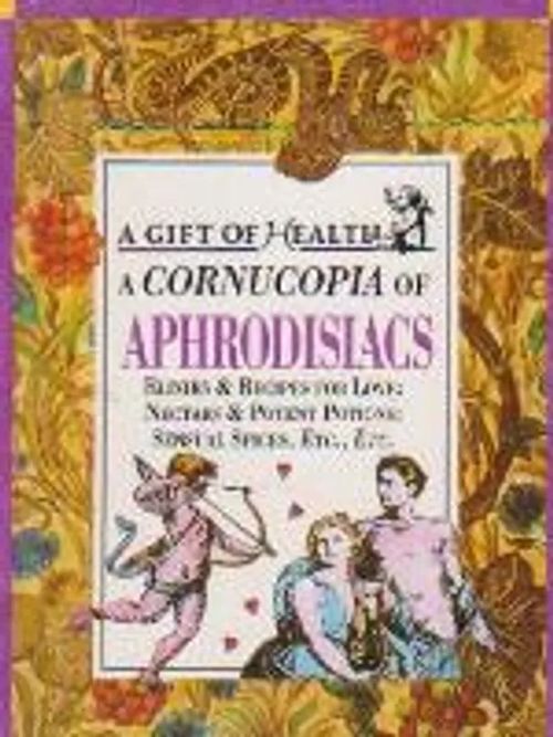 A Cornucopia of Aphrodisiacs | Antikvaarinen kirjakauppa T. Joutsen | Osta Antikvaarista - Kirjakauppa verkossa