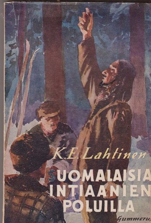 Suomalaisia intiaanien poluilla - Lahtinen K.E. | Antikvaarinen kirjakauppa T. Joutsen | Osta Antikvaarista - Kirjakauppa verkossa