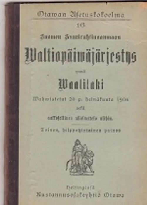 Suomen Suurruhtinaanmaan Valtiopäiviäjärestys ynnä vaalilaki - Otawan | Antikvaarinen kirjakauppa T. Joutsen | Osta Antikvaarista - Kirjakauppa verkossa