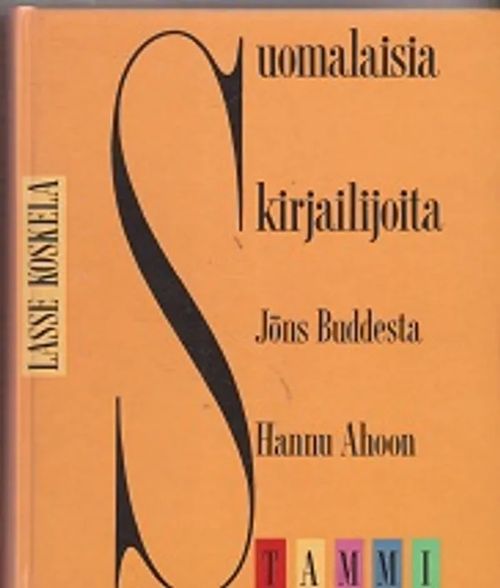 Suomalaisa kirjailioita Jöns Buddesta Hannu Ahoon - Koskela Lasse | Antikvaarinen kirjakauppa T. Joutsen | Osta Antikvaarista - Kirjakauppa verkossa