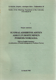 Suomalaissiirtolaisten akkulturoituminen Pohjois-Norjassa (Jyväskylän yliopisto, etnologian laitos - tutkimuksia 18) - Anttonen Marjut | OllinOnni Oy | Osta Antikvaarista - Kirjakauppa verkossa