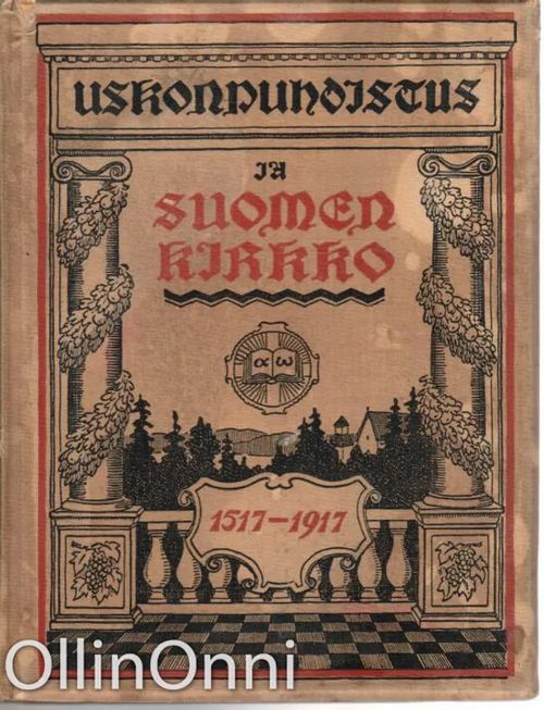 Uskonpuhdistus ja Suomen kirkko 1517-1917 | OllinOnni Oy | Osta  Antikvaarista - Kirjakauppa verkossa