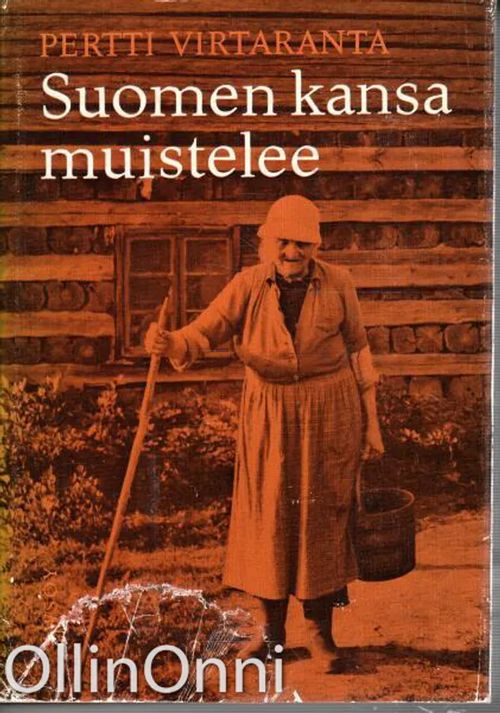 Suomen kansa muistelee - Näytteitä suomen kielen vanhoista kansanmurteista - Virtaranta Pertti | OllinOnni Oy | Osta Antikvaarista - Kirjakauppa verkossa