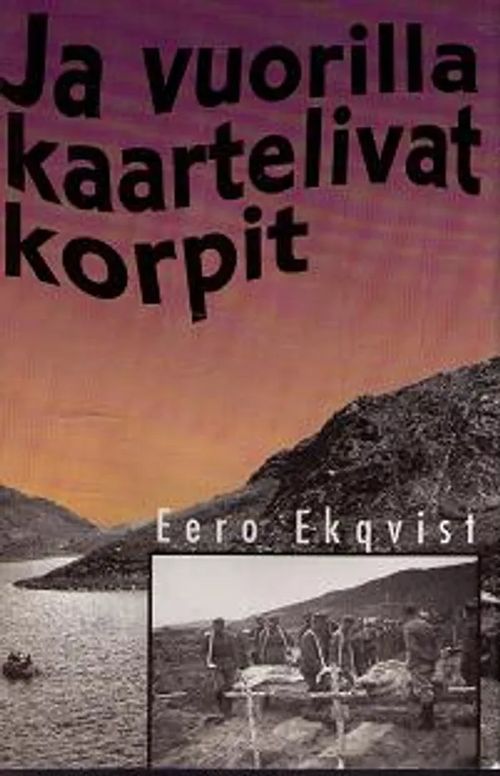 Ja vuorilla kaartelivat korpit - Eero Ekqvist | OllinOnni Oy | Osta Antikvaarista - Kirjakauppa verkossa