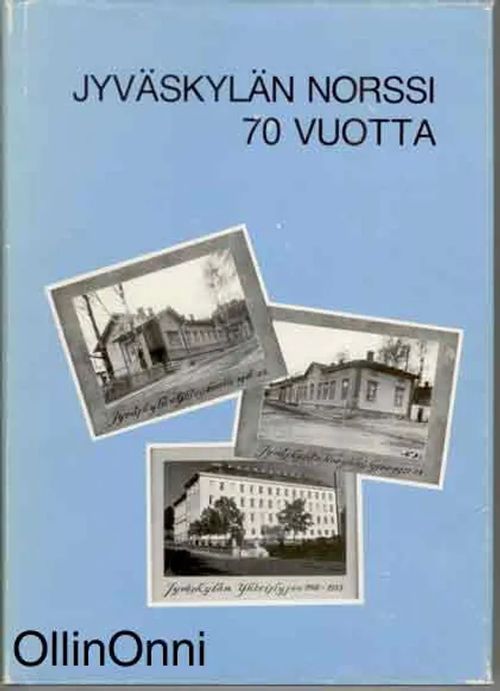 Jyväskylän Norssi 70 vuotta - Historiikki ja matrikkeli | OllinOnni Oy | Osta Antikvaarista - Kirjakauppa verkossa