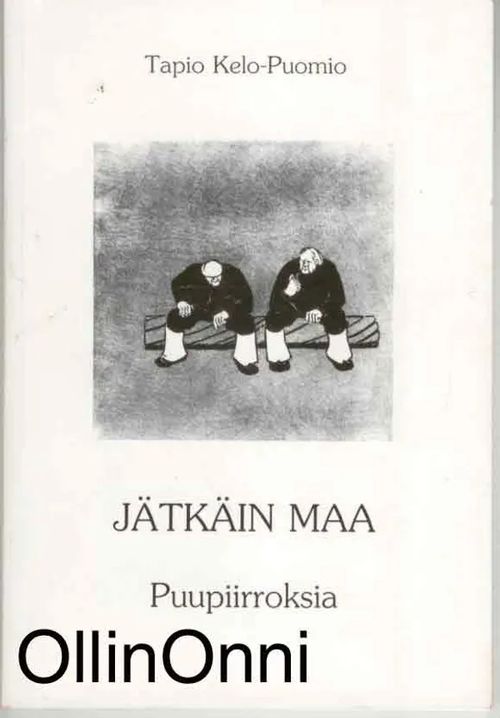 Jätkäin maa - Puupiirroksia - Kelo-Puomio Tapio | OllinOnni Oy | Osta  Antikvaarista - Kirjakauppa verkossa