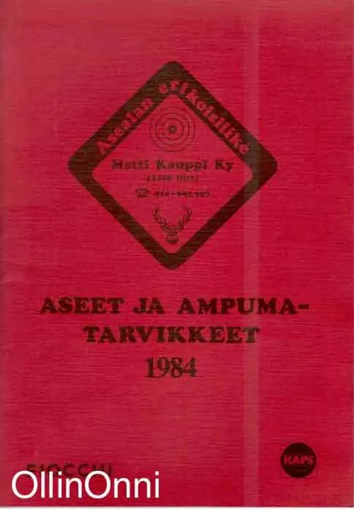 Aseet ja ampumatarvikkeet 1984 (Asealan erikoisliike Matti Kauppi Ky) | OllinOnni Oy | Osta Antikvaarista - Kirjakauppa verkossa