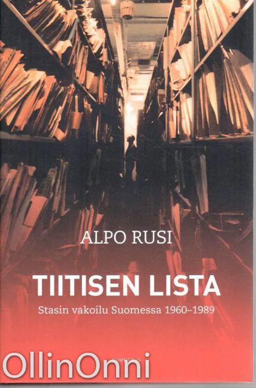 Tiitisen lista - Stasin vakoilu Suomessa 1960-1989 - Rusi Alpo | OllinOnni Oy | Osta Antikvaarista - Kirjakauppa verkossa