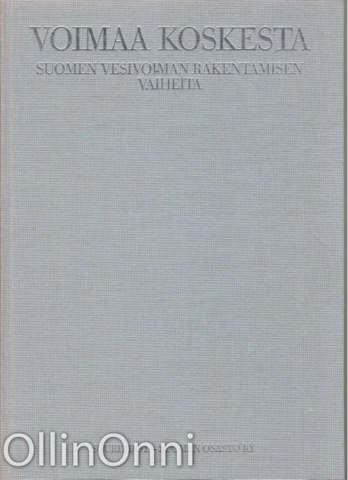 Voimaa koskesta - Suomen vesivoiman rakentamisen vaiheita | OllinOnni Oy | Osta Antikvaarista - Kirjakauppa verkossa