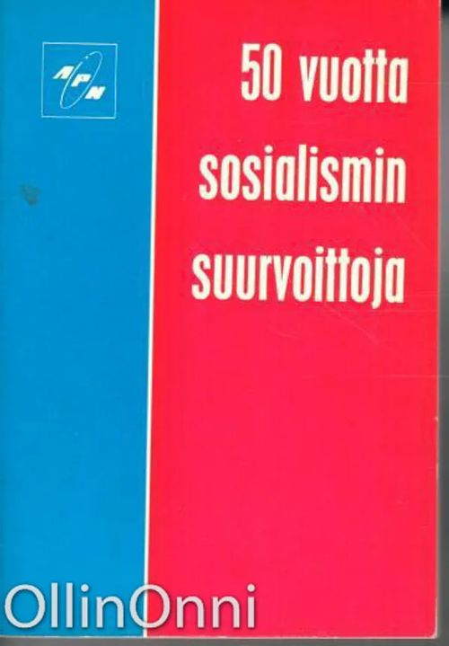 50 vuotta sosialismin suurvoittoja - NKP-n keskuskomitean SNTL-n korkeimman neuvoston ja Venäjän SFNT-n korkeimman neuvoston yhteisen juhlaistunnon aineistoa 3.-4.11.1967 | OllinOnni Oy | Osta Antikvaarista - Kirjakauppa verkossa