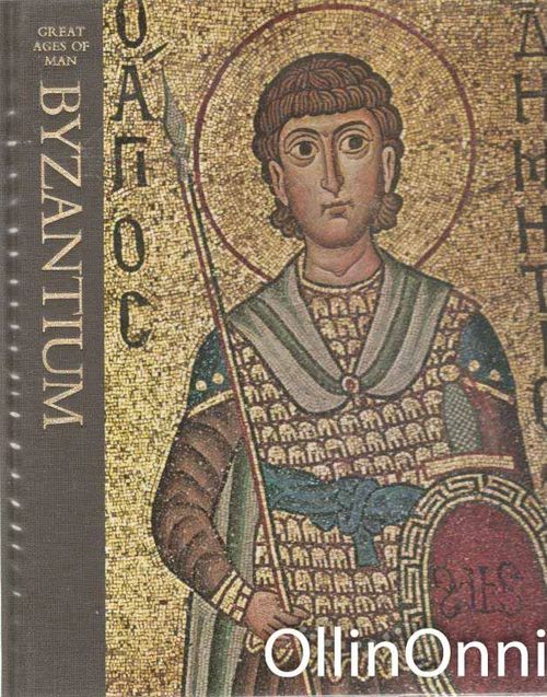 Byzantium - Great Ages of Man - Sherrard Philip | OllinOnni Oy | Osta Antikvaarista - Kirjakauppa verkossa