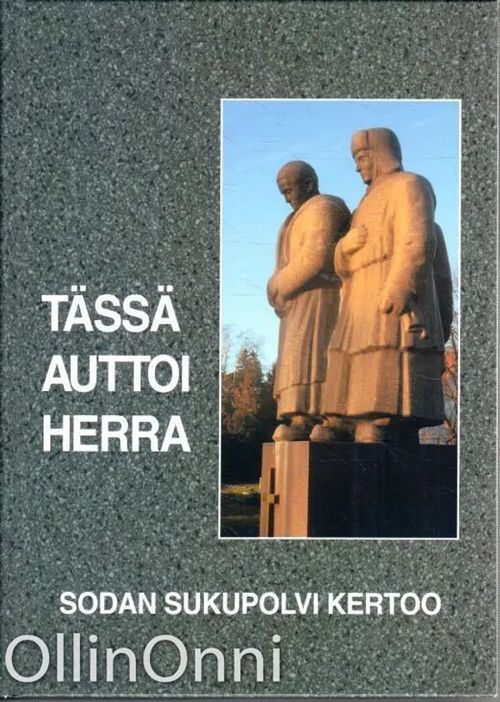 Tässä auttoi herra - Sodan sukupolvi kertoo - Määttä Toivo (toim.) | OllinOnni Oy | Osta Antikvaarista - Kirjakauppa verkossa