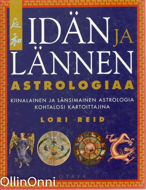 Idän ja lännen astrologiaa - kiinalainen ja länsimainen astrologia kohtalosi kartoittajina - Reid Lori | OllinOnni Oy | Osta Antikvaarista - Kirjakauppa verkossa