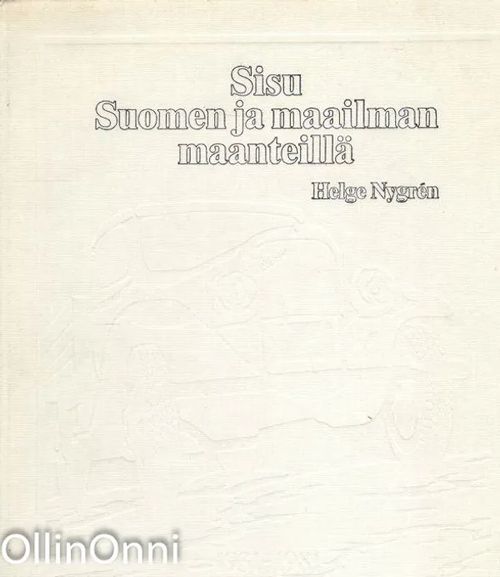 Sisu Suomen ja maailman maanteillä : Oy Suomen Autoteollisuus Ab 1931-1981  - Helge Nygrén | OllinOnni Oy