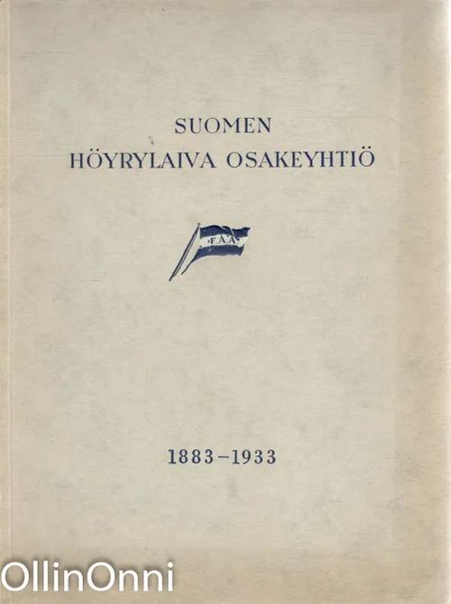 Suomen Höyrylaiva Osakeyhtiö 1883-1933 - Useita useita | OllinOnni Oy |  Osta Antikvaarista - Kirjakauppa verkossa