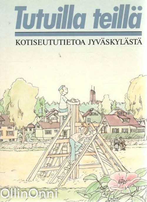 Tutuilla teillä - kotiseututietoa Jyväskylästä - Mäkelä Pekka | OllinOnni Oy | Osta Antikvaarista - Kirjakauppa verkossa