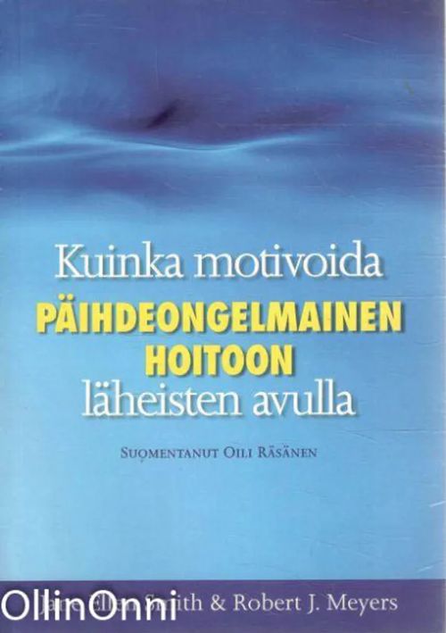 Kuinka motivoida päihdeongelmainen hoitoon läheisten avulla - Jane Ellen Smith | OllinOnni Oy | Osta Antikvaarista - Kirjakauppa verkossa