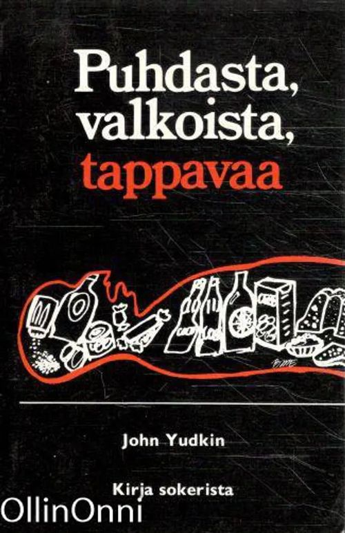 Puhdasta, valkoista, tappavaa - kirja sokerista - John Yudkin | OllinOnni Oy | Osta Antikvaarista - Kirjakauppa verkossa