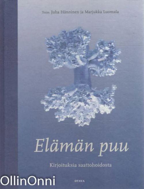 Elämän puu - kirjoituksia saattohoidosta | OllinOnni Oy | Osta Antikvaarista - Kirjakauppa verkossa