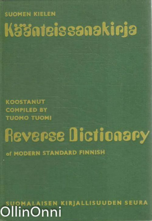 Suomen kielen käänteissanakirja = Reverse dictionary of modern standard Finnish - Tuomo Tuomi | OllinOnni Oy | Osta Antikvaarista - Kirjakauppa verkossa