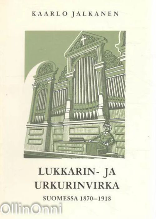 Lukkarin- ja urkurinvirka Suomessa 1870-1918 - Kaarlo Jalkanen | OllinOnni Oy | Osta Antikvaarista - Kirjakauppa verkossa