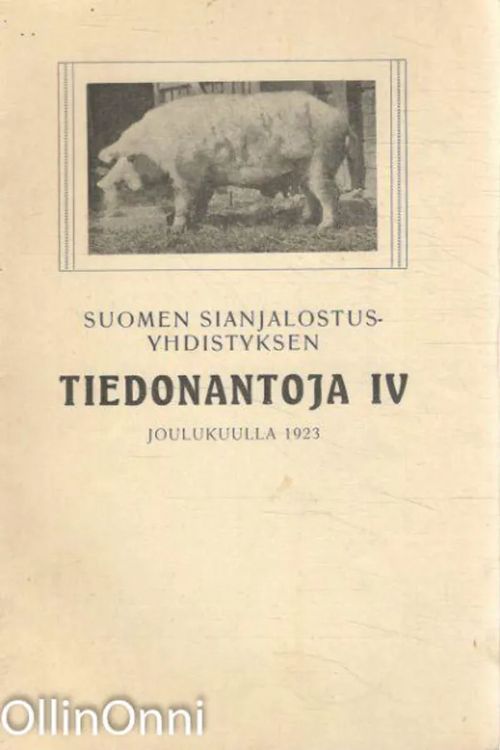 Suomen sianjalostusyhdistyksen tiedonantoja IV - Ei Tiedossa | OllinOnni Oy | Osta Antikvaarista - Kirjakauppa verkossa