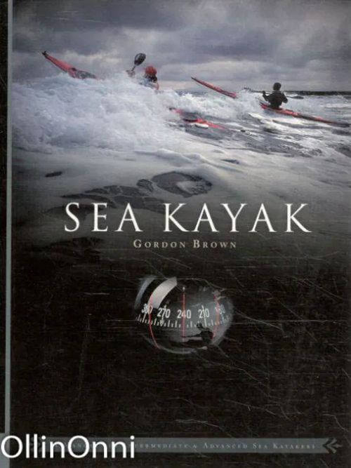 Sea kayak - a manual for intermediate & advanced sea kayakers - Gordon Brown | OllinOnni Oy | Osta Antikvaarista - Kirjakauppa verkossa