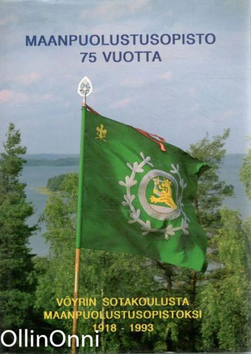 Maanpuolustusopisto 75 vuotta - Vöyrin sotakoulusta Maanpuolustusopistoksi 1918-1993 - Keijo Simola | OllinOnni Oy | Osta Antikvaarista - Kirjakauppa verkossa