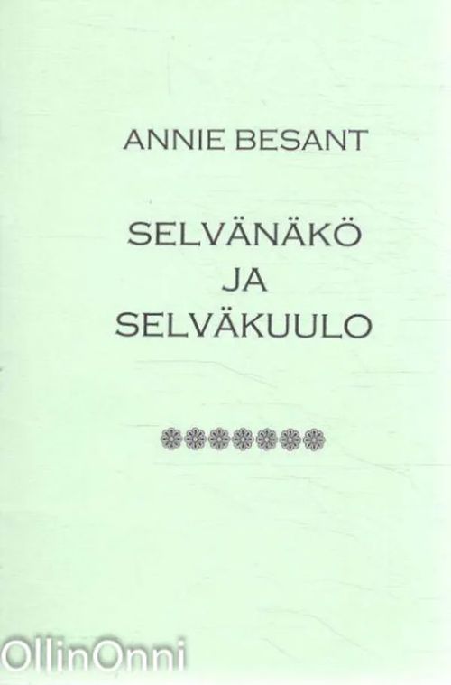 Selvänäkö ja selväkuulo - Annie Besant | OllinOnni Oy | Osta Antikvaarista - Kirjakauppa verkossa