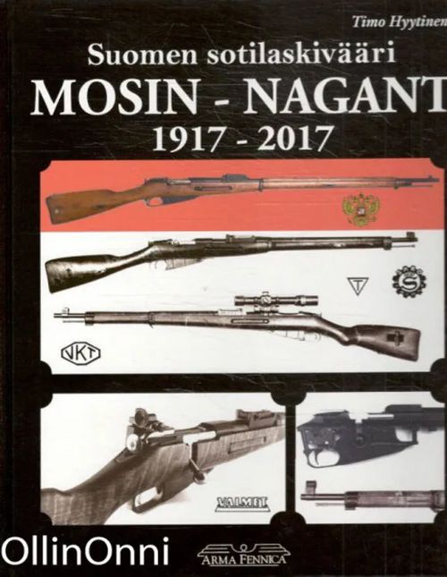 Suomen sotilaskivääri Mosin-Nagant 1917-2017 - Timo Hyytinen | OllinOnni Oy | Osta Antikvaarista - Kirjakauppa verkossa