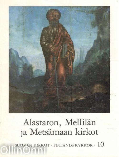 Suomen kirkot = Finlands kyrkor. 10, Alastaron, Mellilän ja Metsämaan kirkot - Turun arkkihiippakunta 8 - Loimaan rovastikunta II - Tove Riska | OllinOnni Oy | Osta Antikvaarista - Kirjakauppa verkossa