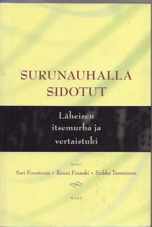 Surunauhalla sidotut - läheisen itsemurha ja vertaistuki - Forsström Sari | OllinOnni Oy | Osta Antikvaarista - Kirjakauppa verkossa