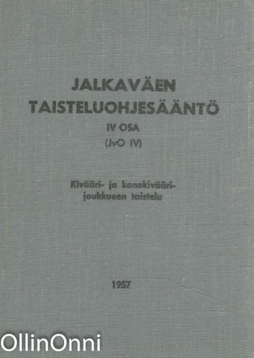 Jalkaväen taisteluohjesääntö IV osa (JvO IV) - Kivääri- ja konekiväärijoukkueen taistelu - K.A. Heiskanen | OllinOnni Oy | Osta Antikvaarista - Kirjakauppa verkossa