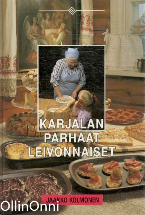 Karjalan parhaat leivonnaiset - Jaakko Kolmonen | OllinOnni Oy | Osta Antikvaarista - Kirjakauppa verkossa