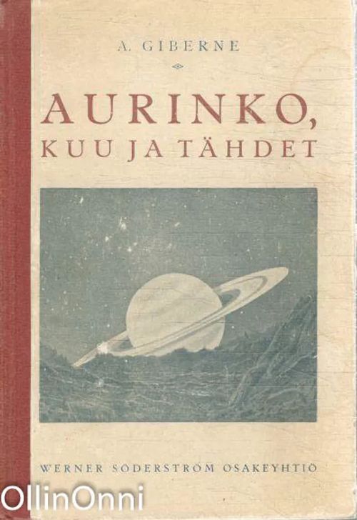 Aurinko, kuu ja tähdet - Maailmankaikkeuden tarina - Giberne Agnes | OllinOnni Oy | Osta Antikvaarista - Kirjakauppa verkossa