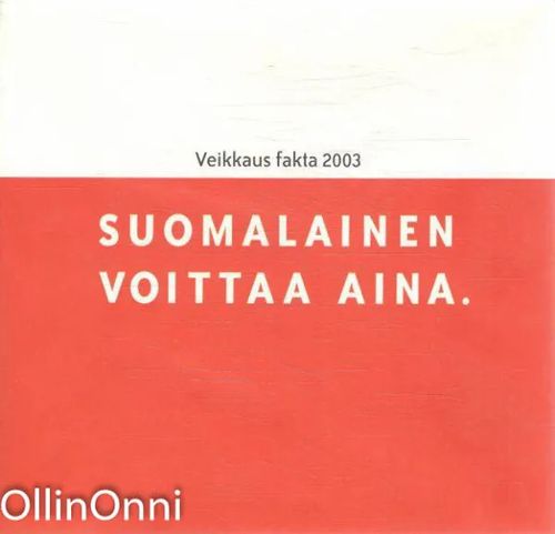 Suomalainen voittaa aina - Veikkaus fakta 2003 - Linqvist Katarina |  OllinOnni Oy | Osta Antikvaarista - Kirjakauppa verkossa