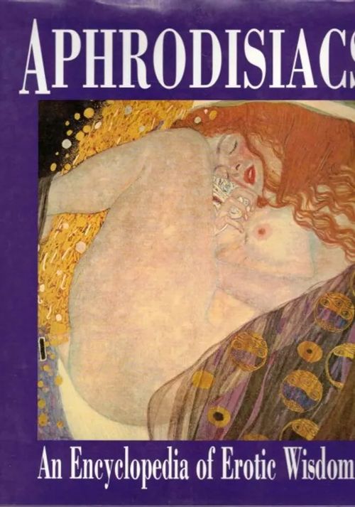 Aphrodisiacs - An Encyclopedia of Erotic Wisdom - Ei tiedossa | OllinOnni Oy | Osta Antikvaarista - Kirjakauppa verkossa