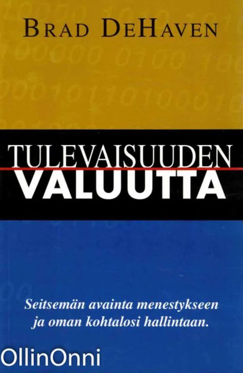 Tulevaisuuden valuutta - Seitsemän avainta menestykseen ja oman kohtalosi hallintaan - DeHaven Brad | OllinOnni Oy | Osta Antikvaarista - Kirjakauppa verkossa