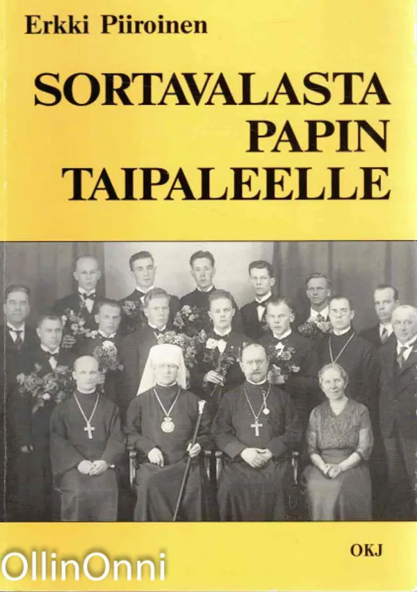 Sortavalasta papin taipaleelle - opiskeluvuodet Sortavalan pappisseminaarissa - Piiroinen Erkki | OllinOnni Oy | Osta Antikvaarista - Kirjakauppa verkossa