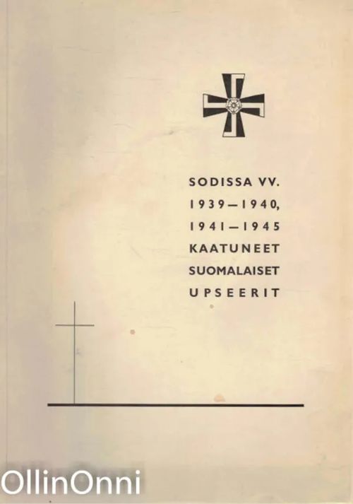 Sodissa vv. 1939-1940, 1941-1945 kaatuneet suomalaiset upseerit | OllinOnni  Oy | Osta Antikvaarista - Kirjakauppa