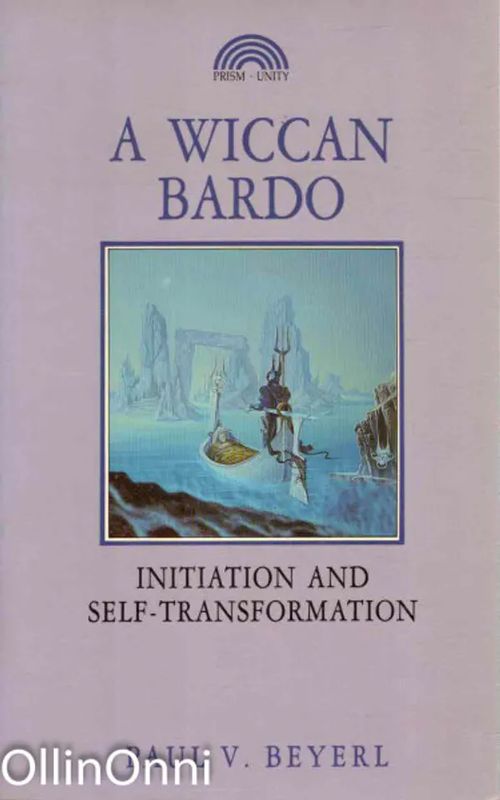 A Wiccan Bardo - Initiation and Self-Transformation - Beyerl Paul V. | OllinOnni Oy | Osta Antikvaarista - Kirjakauppa verkossa