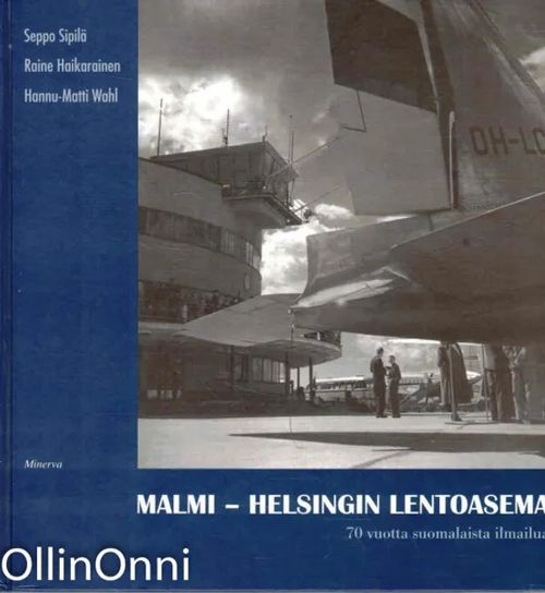 Malmi - Helsingin lentoasema - 70 vuotta suomalaista ilmailua - Sipilä  Seppo | OllinOnni Oy | Osta Antikvaarista - Kirjakauppa