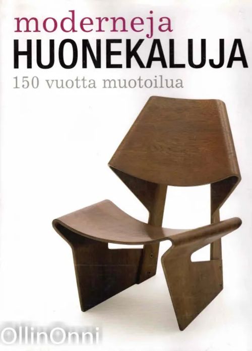 Moderna möbler - design under 150 år = Moderne møbler - design gennem 150 år = Moderneja huonekaluja - 150 vuotta muotoilua / Volker Albus ... [et al.] - [translation into Swedish- Olle Björklund - translation into Danish- Jens Ramsing - translation into - Albus Volker | OllinOnni Oy | Osta Antikvaarista - Kirjakauppa verkossa