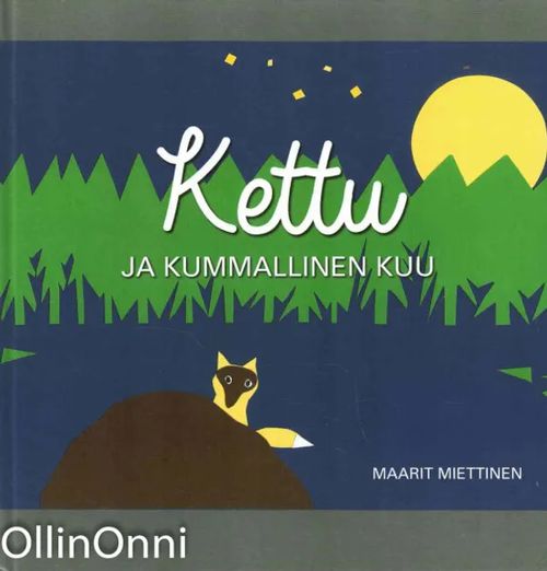 Kettu ja kummallinen kuu - Miettinen Maarit | OllinOnni Oy | Osta  Antikvaarista - Kirjakauppa verkossa